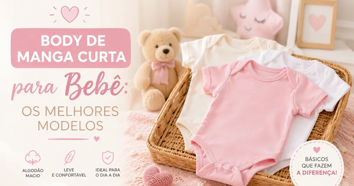 Body de Manga Curta para Bebê: Os Melhores Modelos