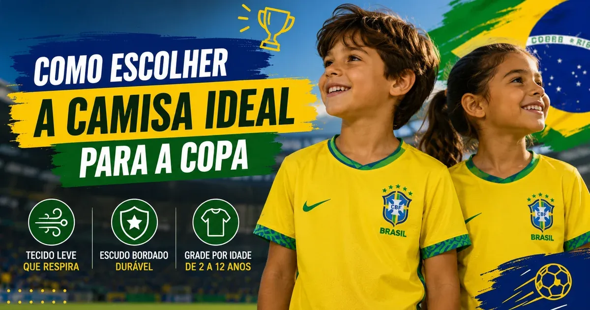 Camisa do Brasil Infantil: Como Escolher para a Copa