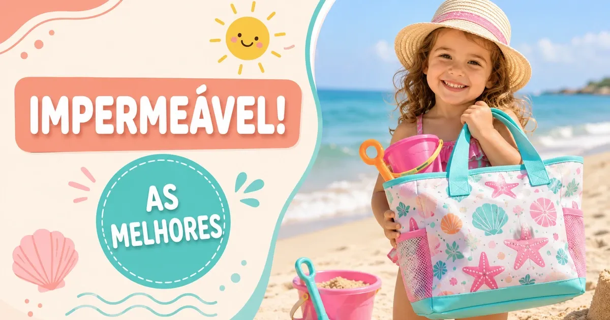 Bolsa de Praia Infantil: Como Escolher e as Melhores