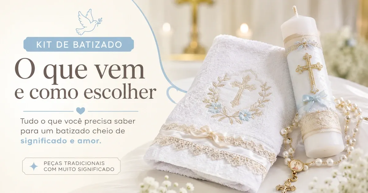 Kit de Batizado: O Que Vem e Como Escolher