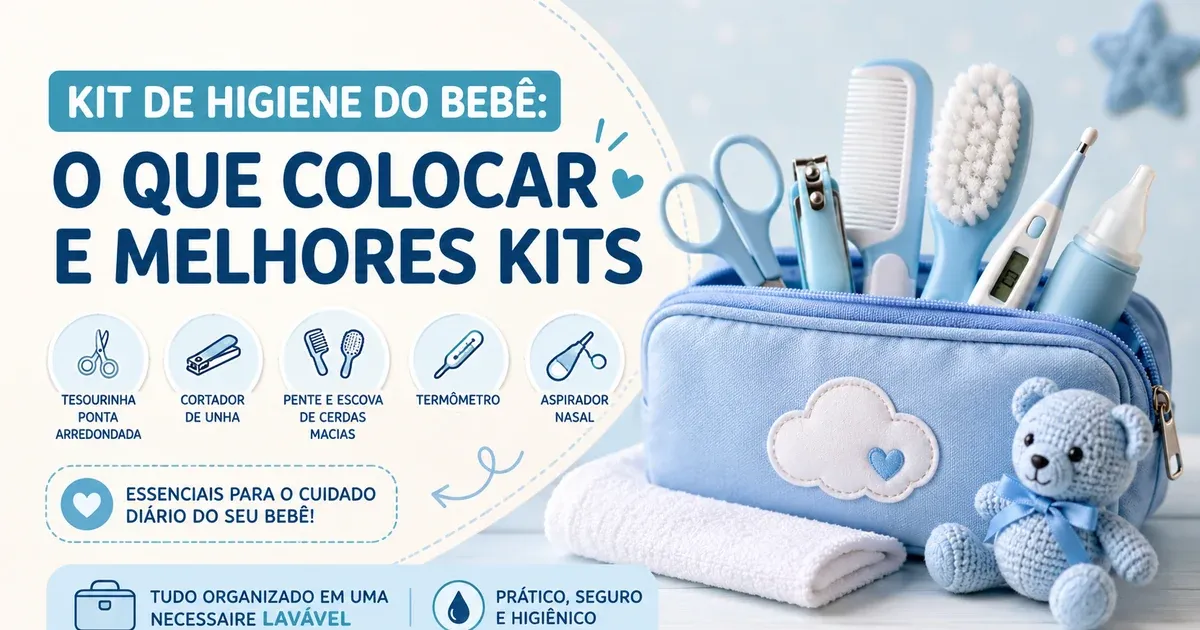 Kit de Higiene do Bebê: O Que Colocar e Melhores Kits