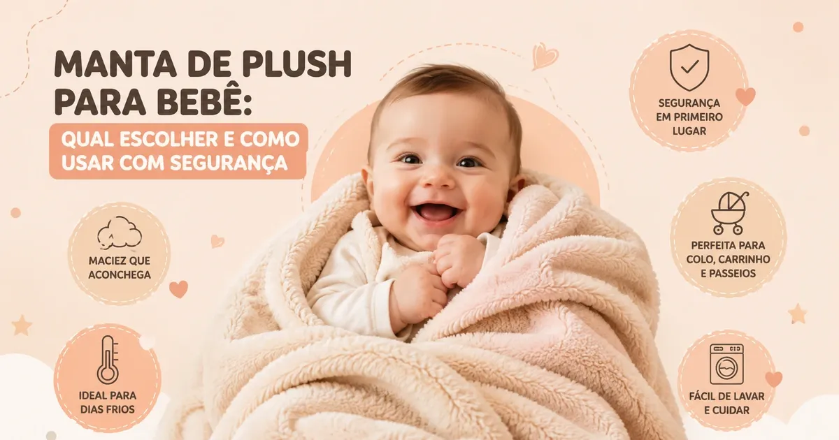 Manta de Plush para Bebê: Qual Escolher e Como Usar com Segurança