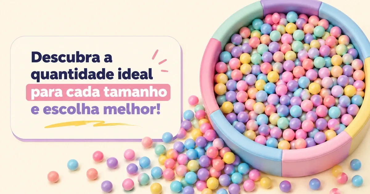 Piscina de Bolinhas: Quantas Bolinhas por Tamanho e as 6 Melhores