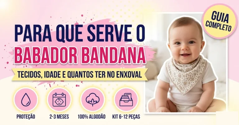 Babador Bandana: Para Que Serve e Como Escolher para o Bebê Bebê sorrindo com babador bandana — infográfico do guia: proteção contra saliva, idade ideal 2-3 meses, tecido 100% algodão e kit de 6 a 12 peças no enxoval